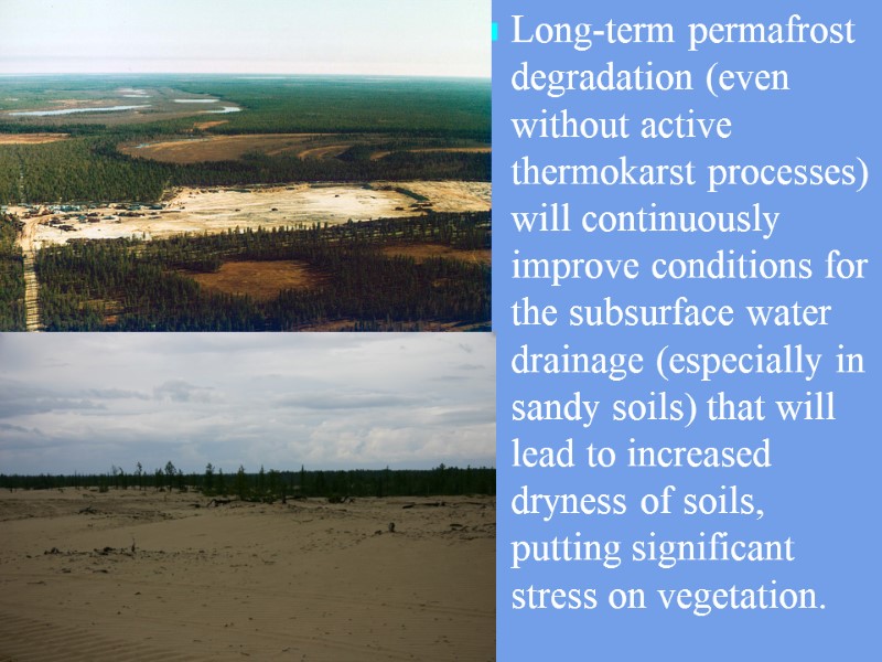 Long-term permafrost degradation (even without active thermokarst processes) will continuously improve conditions for the